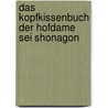 Das Kopfkissenbuch der Hofdame Sei Shonagon by Unknown