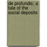 De Profundis; A Tale Of The Social Deposits by William Gilbert