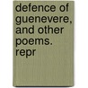 Defence Of Guenevere, And Other Poems. Repr door William Morris