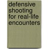 Defensive Shooting For Real-Life Encounters door Ralph Mroz
