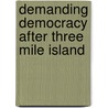 Demanding Democracy After Three Mile Island door Raymond L. Goldsteen