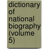 Dictionary Of National Biography (Volume 5) door Sir Leslie Stephen