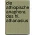 Die Athiopische Anaphora Des Hl. Athanasius