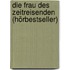 Die Frau des Zeitreisenden (Hörbestseller)