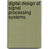 Digital Design Of Signal Processing Systems door Shoab Ahmed Khan