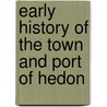 Early History Of The Town And Port Of Hedon door John Roberts Boyle