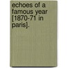 Echoes Of A Famous Year [1870-71 In Paris]. door Harriet Parr