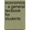 Economics - A General Textbook For Students door Frederic Benham