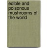 Edible And Poisonous Mushrooms Of The World door Steven L. Stephenson