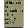 El libro de la reposteria / The Pastry Book by Angela Landa