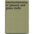 Electrochemistry of Glasses and Glass Melts