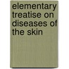 Elementary Treatise On Diseases Of The Skin door Henry Granger Piffard