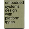 Embedded Systems Design With Platform Fpgas door Ronald Sass