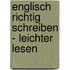 Englisch richtig schreiben - leichter lesen