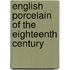 English Porcelain of the Eighteenth Century