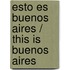 Esto es Buenos Aires / This is Buenos Aires