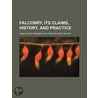 Falconry, Its Claims, History, and Practice by Gage Earle Freeman