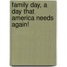 Family Day, a Day That America Needs Again! by Mike Miller