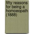 Fifty Reasons For Being A Homoeopath (1888)