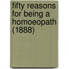 Fifty Reasons For Being A Homoeopath (1888) door James Compton Burnett