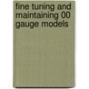 Fine Tuning And Maintaining 00 Gauge Models door Nigel Burkin