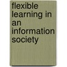 Flexible Learning In An Information Society door Onbekend