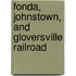 Fonda, Johnstown, and Gloversville RailRoad
