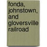 Fonda, Johnstown, and Gloversville RailRoad door Randy L. Decker