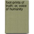 Foot-Prints Of Truth; Or, Voice Of Humanity