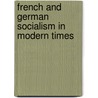 French And German Socialism In Modern Times door Richard Theodore Ely