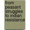 From Peasant Struggles To Indian Resistance door Amalia Pallares
