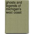 Ghosts and Legends of Michigan's West Coast