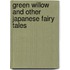 Green Willow And Other Japanese Fairy Tales