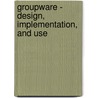 Groupware - Design, Implementation, And Use by H. Fuks