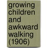 Growing Children And Awkward Walking (1906) by Thomas William Nunn
