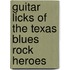 Guitar Licks of the Texas Blues Rock Heroes