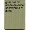 Gusanos de arena de Dune/ Sandworms of Dune door Kevin J. Anderson