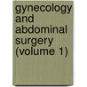 Gynecology and Abdominal Surgery (Volume 1) by Chuck Kelly