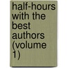 Half-Hours with the Best Authors (Volume 1) by Charles Knight