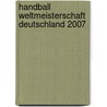 Handball Weltmeisterschaft Deutschland 2007 door Erhard Wunderlich