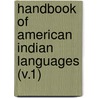 Handbook of American Indian Languages (V.1) by Franz Boas