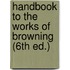 Handbook to the Works of Browning (6th Ed.)