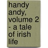 Handy Andy, Volume 2 - A Tale of Irish Life door Samuel Lover