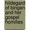 Hildegard of Bingen and Her Gospel Homilies by Beverley Mayne Kienzle