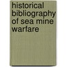 Historical Bibliography Of Sea Mine Warfare door Robert Winters