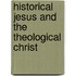 Historical Jesus and the Theological Christ