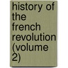 History Of The French Revolution (Volume 2) door Louis Adolphe Thiers
