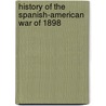 History Of The Spanish-American War Of 1898 door Richard Handfield Titherington