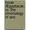 Horæ Ægyptacæ; Or, The Chronology Of Anc by Reginald Stuart Poole