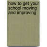 How to Get Your School Moving and Improving by Steve Dinham